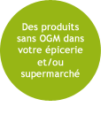 Des produits sans OGM dans votre piceriz et/ou supermarch